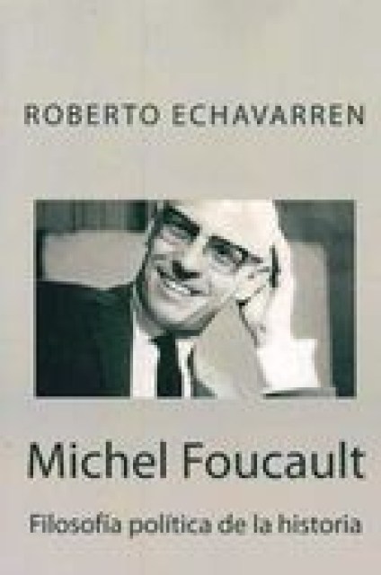 MICHEL-FOUCAULT-Filosofia-politica-Historia-9781484114872