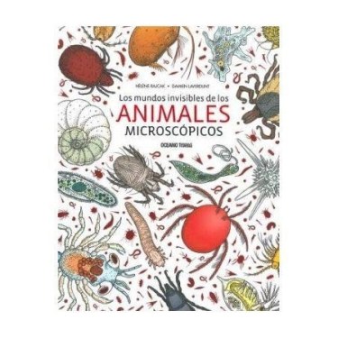 LOS-MUNDOS-INVISIBLES-ANIMALES-MICROSCoPICOS-9786075272726