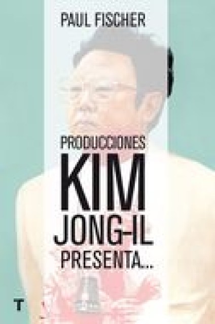 PRODUCCIONES-KIM-JONG-IL-PRESENTA-9788416354368