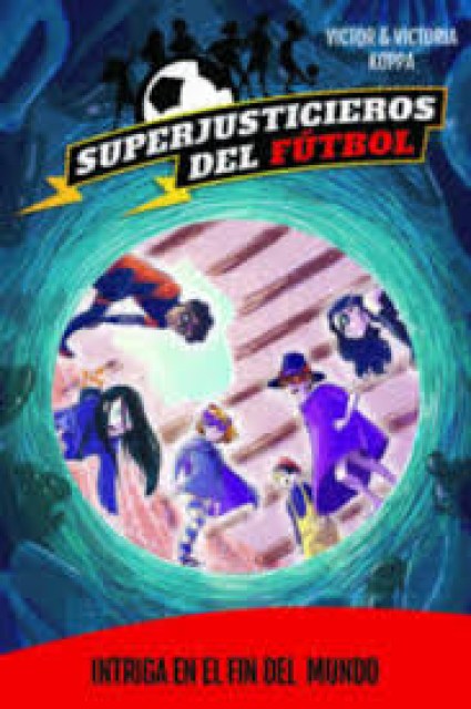 SUPERJUSTICIEROSL-FUTBOL-9-INTRIGANL-FINL-MUNDO-9788424663902
