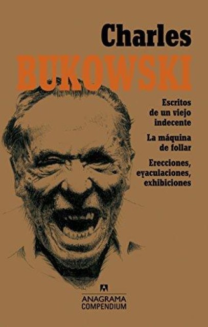 CHARLES-BUKOWSKI-SCRITOS-VIEJO-INDECENTE-MAQUINA-FOLLAR-XHIBICIONES,R-9788433959508