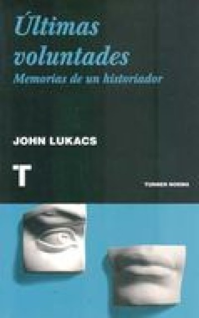 ULTIMAS-VOLUNTADES-MEMORIAS-HISTORIADOR-9788475067285