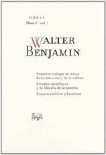 OBRAS-LIBBRO-II-VOLUMEN-1-WALTER-BENJAMIN-PRIMEROS-TRABAJOS-CRITICADUCACION-9788496258914