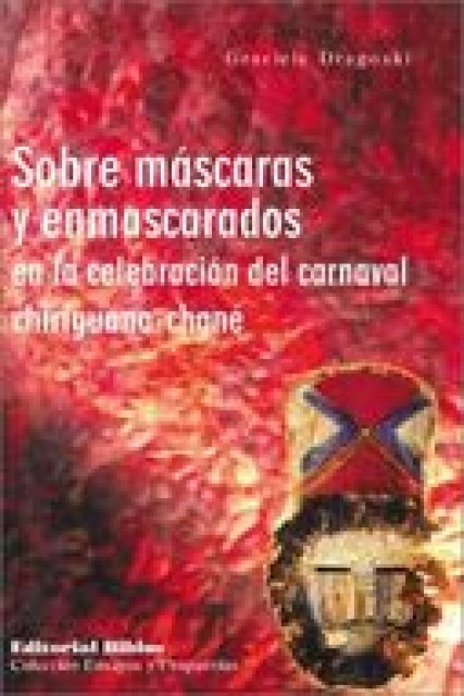 Sobre-mascarasnmascaradosn-celebracionl-carnaval-chiriguano-chane-9789507862342