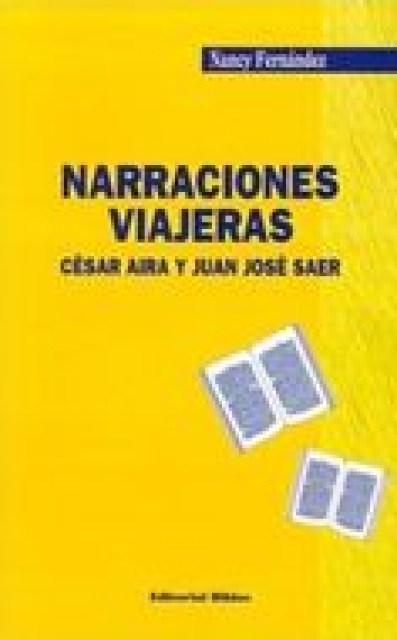 Narraciones-viajeras-Cesar-Aira-Juan-Jose-Saer-9789507862533