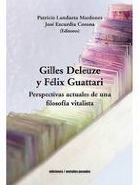 GILLESLEUZE-FeLIX-GUATTARI-Perspectivas-actualesa-filosofia-vitalista-9789566048398