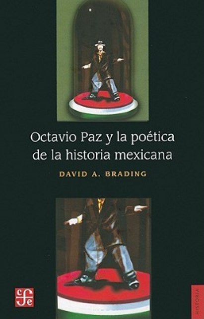 OCTAVIO-PAZ-POeTICA-HISTORIA-MEXICANA-9789681666729